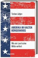 ISBN 9783806240764: Amerika im Kalten Bürgerkrieg – Wie ein Land seine Mitte verliert