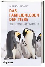 ISBN 9783806241549: Das Familienleben der Tiere - Wie sie leben, lieben, streiten