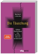 ISBN 9783806243536: Die Täuschung - Haben Katholiken die Kirche, die sie verdienen?