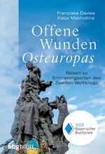 ISBN 9783806244328: Offene Wunden Osteuropas: Reisen zu Erinnerungsorten des Zweiten Weltkriegs