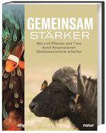 ISBN 9783806246575: Gemeinsam stärker - Wie sich Pflanzen und Tieren durch Kooperationen Überlebensvorteile schaffen