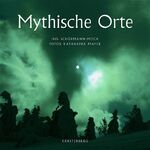 ISBN 9783806729269: Mythische Orte - in Deutschland, Österreich und der Schweiz