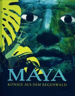 ISBN 9783806787009: Maya - Könige aus dem Regenwald