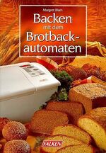 ISBN 9783806818383: Backen mit dem Brotbackautomaten