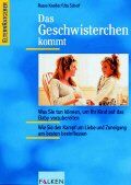 Das Geschwisterchen kommt – Was Sie tun können, um Ihr Kind auf das Baby vorzubereiten /Wie Sie den Kampf um Liebe und Zuneigung am besten beeinflussen