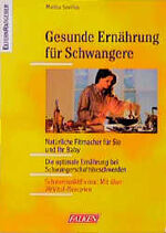 ISBN 9783806821529: Gesunde Ernährung für Schwangere – Natürliche Fitmacher für Sie und Ihr Baby. Die optimale Ernährung bei Schwangerschaftsbeschwerden. Schwerpunktthema: Mit über 70 Vital-Rezepten