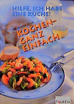 ISBN 9783806823769: Kochen - ganz einfach. Hilfe, ich habe eine Küche!