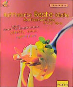 ISBN 9783806827699: Raffinierte Reste-Küche – Zweitverwertung in der Küche