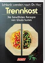 ISBN 9783806842982: Schlankwerden nach Dr. Hay. Trennkost - Die bewährten Rezepte