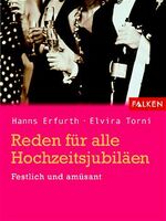 ISBN 9783806855296: Reden für alle Hochzeitsjubiläen Taschenbuch – 1. Januar 2002von Hanns Erfurth (Autor), Elvira Torni (Autor)