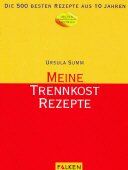 ISBN 9783806874532: Meine Trennkost-Rezepte. Die 500 besten Rezepte aus 10 Jahren Original-Summ-Trennkost nach Dr. Hay.