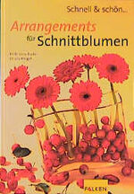 ISBN 9783806875812: Schnell & schön: Arrangements für Schnittblumen