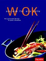 ISBN 9783806876581: Ein Wok für alle Fälle – Grosses Wok-Kochbuch