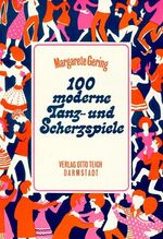 100 moderne Tanz- und Scherzspiele – Für Partys und fröhliche Feste