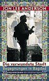 ISBN 9783807710037: Die verwundete Stadt – Begegnungen in Bagdad