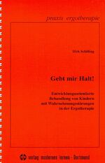 ISBN 9783808003282: Gebt mir Halt! – Entwicklungsorientierte Behandlung von Kindern mit Wahrnehmungsstörungen in der Ergotherapie - Mit Kopiervorlagen