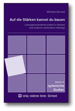 ISBN 9783808003350: Auf die Stärken kannst du bauen - Lösungenorientierte Arbeit in Heimen und anderen stationären Settings