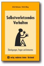 Selbstverletzendes Verhalten – Überlegungen, Fragen und Antworten