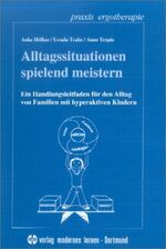 ISBN 9783808004982: Alltagssituationen spielend meistern – Ein Handlungsleitfaden für den Alltag von Familien mit hyperaktiven Kindern