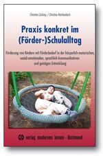 Praxis konkret im (Förder-)Schulalltag – Förderung von Kindern mit Förderbedarf in der körperlich-motorischen, sozial-emotionalen, sprachlich-kommunikativen und geistigen Entwicklung