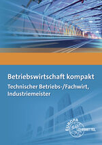 ISBN 9783808537060: Betriebswirtschaft kompakt - Technischer Betriebs-/Fachwirt, Industriemeister