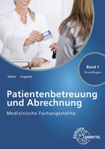 ISBN 9783808563724: Medizinische Fachangestellte Patientenbetreuung und Abrechnung - Band 1 - Grundlagen