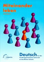 ISBN 9783808573037: Miteinander leben. Arbeitsbuch. Deutsch für den handlungsorientierten Unterricht