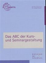 ISBN 9783808577769: Das ABC der Kurs- und Seminargestaltung - Bibliothek der Schulpraxis