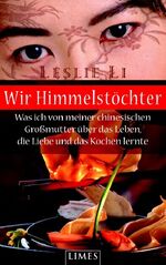 Leslie Li: Wir Himmelstöchter : Was ich Leslie Li: Wir Himmelstöchter : Was ich