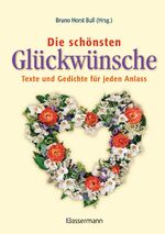 Die schönsten Glückwünsche - Texte und Gedichte für jeden Anlaß