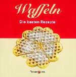 Sandra Fischer: Waffeln - Die besten Rez Sandra Fischer: Waffeln - Die besten Rez