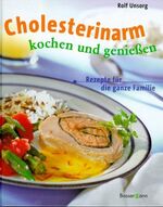 ISBN 9783809412120: Cholesterinarm kochen und genießen : Rezepte für die ganze Familie. Vorw. von Helmut Rottka. Einl. von Anne Iburg. Nährwertberechnungen von Inge Schweinebraten. Mit einer Cholesterintabelle der wichtigsten Lebensmittel von Helmut Oberritter. [Red. für diese Ausg.: Herta Winkler]