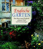 ISBN 9783809413448: Englische Gärten - Eine Reise durch Englands schönste Parks und Gartenanlagen