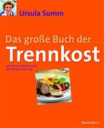 ISBN 9783809413967: Das grosse Buch der Trennkost – Gesund und schlank durch die richtige Ernährung