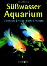 ISBN 9783809415015: Süßwasseraquarium – Einrichtung, Pflege, Fische, Pflanzen