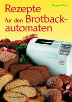 Rezepte für den Brotbackautomaten