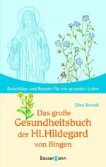 ISBN 9783809417118: Das große Gesundheitsbuch der Hl. Hildegard von Bingen: Ratschläge und Rezepte für ein gesundes Leben