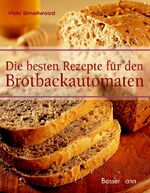 ISBN 9783809418542: Die besten Rezepte für den Brotbackautomaten