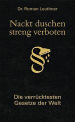 ISBN 9783809421849: Nackt duschen - streng verboten – Die verrücktesten Gesetze der Welt