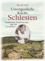 Harald Saul: Unvergessliche Küche Schles