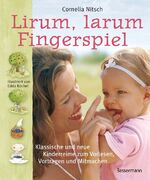 Lirum, larum, Fingerspiel - Klassische und neue Kinderreime zum Vorlesen, Vortragen und Mitmachen