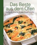 ISBN 9783809427674: Das Beste aus dem Ofen - Aufläufe, Gratins, Braten, Pizzas und Co.