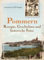 Pommern - Rezepte, Geschichten und historische Fotos