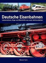 ISBN 9783809428497: Deutsche Eisenbahnen. Lokomotiven, Züge und Bahnhöfe aus zwei Jahrhunderten