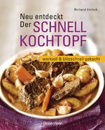 ISBN 9783809428602: Neu entdeckt: Der Schnellkochtopf - wertvoll und blitzschnell gekocht