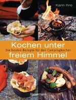 Kochen unter freiem Himmel - Die besten Rezepte für den Campingkocher