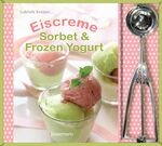 ISBN 9783809429593: Eiscreme, Sorbet & Frozen Yoghurt-Set - Buch und Eisportionierer