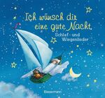 Ich wünsch dir eine gute Nacht - Schlaf- und Wiegenlieder