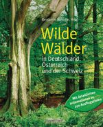 ISBN 9783809433286: Wilde Wälder - in Deutschland, Österreich und der Schweiz