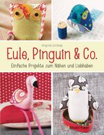 Eule, Pinguin & Co. - einfache Projekte zum Nähen und Liebhaben